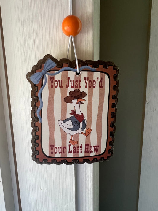 You just yee’d your last haw..